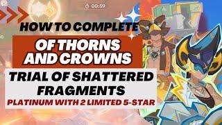 【Genshin Impact】Of Thorns and Crowns  Trial of Shattered Fragments Song of Melting Platinum