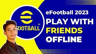 eFootball 2023 - How to Play with Friends Offline 