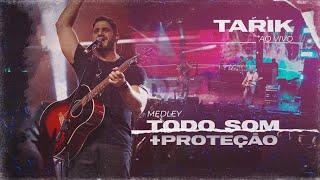 TARIK - TODO SOM  PROTEÇÃO MEDLEY AO VIVO