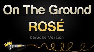 ROSÉ - On The Ground Karaoke Version