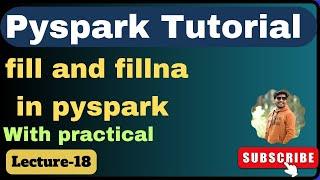 18.  fill and fillna in pyspark  pyspark tutorial