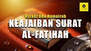 DAHSYATNYA KEAJAIBAN AL FATIHAH - USTADZ ABU HUMAIROH