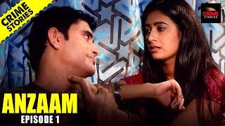 LATEST CRIME STORIES - ANZAAM EP 1  Crime World New Episode  Crime Story  क्राइम स्टोरीज़