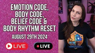 Release if it Resonates  Emotion Code Body Code Belief Code & Body Rhythm Reset - LIVE 08.29.24