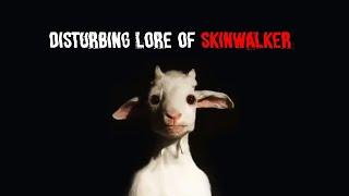 Disturbing Lore of Skinwalker