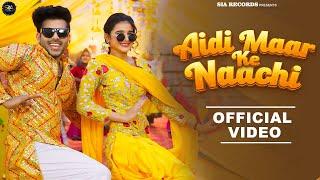 Aidi Maar Ke Naachi Official Music Video Raj Mawar  Ashu Twinkle  Khushi Baliyan & Vivek Raghav