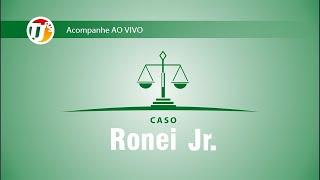 Caso Ronei Jr. - Júri 4 Dia 1 Turno Tarde