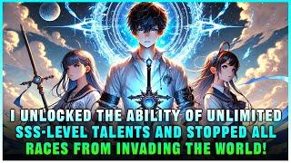 I Unlocked the Ability of Unlimited SSS-Level Talents and Stopped All Races from Invading the World
