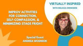 Improv Activities For Connection Self-Compassion & Minimizing Stage Fright with Andrea Wodniok