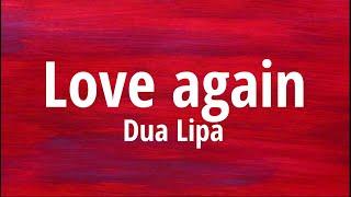 Dua Lipa -  Love Again Lyrics