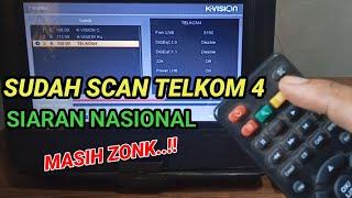 SOLUSI SUDAH SCAN TELKOM 4 SIARAN NASIONAL MASIH GELAP DI RECIVER K-VISION TELKOM 4