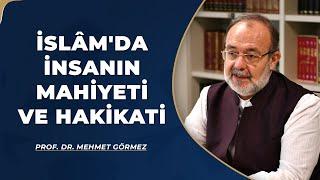 Prof. Dr. Mehmet Görmez İslâmda İnsanın Mahiyeti ve Hakikati