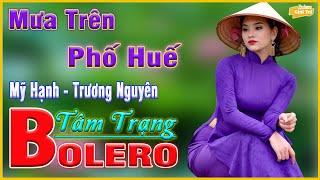 Mưa Trên Phố Huế ► Lk Nhạc Trữ Tình Bolero Sến Xưa 2021 ️ Nhạc Vàng Rumba Vì Nghèo Em Phụ Tình Anh