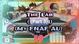 The Lab Part 3Finale My FNAF AU