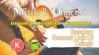 Tutorial Membuat Musik Audio 8 Dimensi 8D di Kinemaster Android