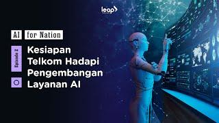 AI for Nation Eps 2 - Kesiapan Telkom Hadapi Pengembangan Layanan AI