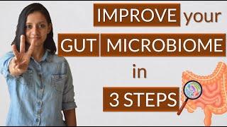 3 STEPS TO IMPROVE GUT MICROBIOME  Improve gut bacteria diversity