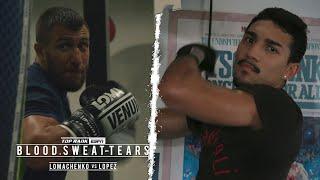 Blood Sweat and Tears Loma vs Lopez Part 2  FULL EPISODE