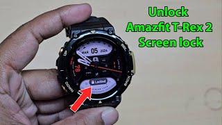 How to unlock amazfit T Rex 2 screen lock