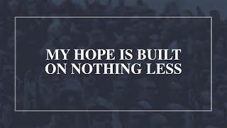 My Hope is Built on Nothing Less • T4G Live Official Lyric Video