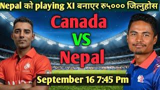 Nepal को playing XI बनाएर रु५००० जित्नुहोस कुशल मल्ल Out भिम सार्की INNepal vs canada@GuRu-b1v