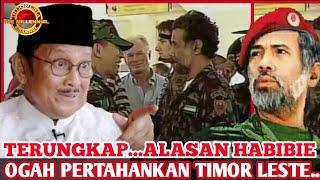 TERKUAK ALASAN CERDAS HABIBIE OGAH PERTAHANKAN TIMOR LESTE SEKARANG TERBUKTI..