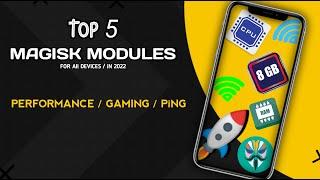 TOP 5 Magisk Modules in 2022 For Gaming & Performance  Best Magisk Modules in 2022 For Gaming