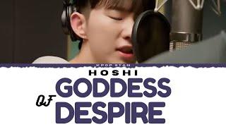 LYRICS HOSHI 호시 - Goddess of Despair 별이되어라2 X 세븐틴 호시 콜라보 OST