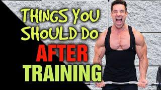 7 Things YOU SHOULD Do AFTER The GymTraining