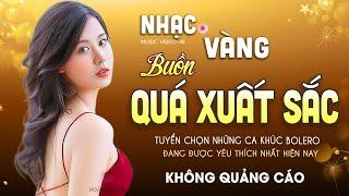 XIN EM ĐỪNG KHÓC VU QUY LK Ca Nhạc TOÀN BÀI HAY Bất Hủ Nhạc Vàng Bolero 4.0 Độc Lạ Êm Tai DỄ NGỦ