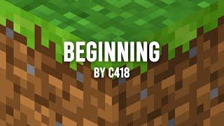 C418 - Beginning