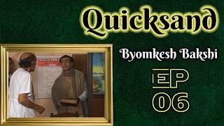 Byomkesh Bakshi Ep#6 - Quicksand