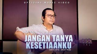 Decky Ryan - Jangan Tanya Kesetiaanku Official Music Video