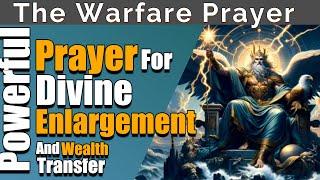  Prayer for Divine Enlargement and Wealth Transfer  Claim Gods Promises Today