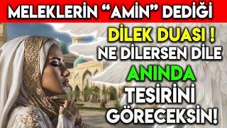 MELEKLERİN AMİN DEDİĞİ DİLEK DUASI NE DİLERSEN DİLE ANINDA TESİRİNİ GÖRECEKSİN 