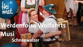 Werdenfoisa Woifahrts Musi Schneewalzer  Wirtshausmusikanten  BR Heimat - die beste Volksmusik