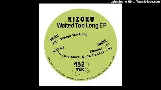 Kizoku - Waited Too Long