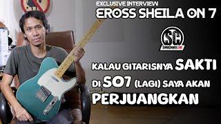 Eross S07  Kalau Gitarisnya SAKTI di SHEILA ON 7 Lagi Saya Akan Perjuangkan