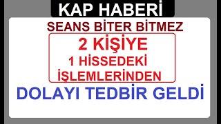 SEANS BİTER BİTMEZ 2 KİŞİYE 1 HİSSEDEKİ İŞLEMLERİNDEN DOLAYI TEDBİR GELDİ  BİST BORSA HİSSE PARA