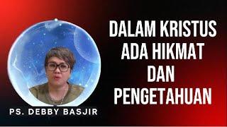 DALAM YESUS ADA HIKMAT--- Pdt. Debby Basjir  #mamadwi #mezbahsyukurdb #khotbahdebbybasjir_db