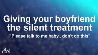 Baby PLEASE talk to me... Giving your boyfriend the silent treatment..  ASMR Boyfriend Roleplay