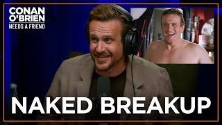 Jason Segel Got Dumped While Naked  Conan OBrien Needs A Friend