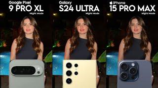 Google Pixel 9 Pro XL vs Samsung S24 Ultra vs iPhone 15 Pro Max  Ultimate Night Mode Shootout