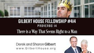 Gilbert House Fellowship #414 Proverbs 14