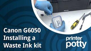 How To Install A Waste Ink Kit for Canon G6050 Printer 5B00 error fix