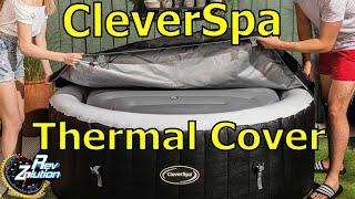 CleverSpa Hot Tub Thermal Cover - Is It Really Any Good?