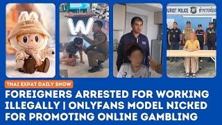 Thailand News Foreigners Arrested for Illegal Work  OnlyFans Model Busted for Gambling Promotion