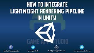 Integrate lightweight rendering pipeline in unity