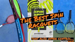 THE BEST RACQUETS FOR SPIN - RACQUET FOR TOP SPIN PLAYERS