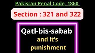Section 321 and 322 of PPC  Qatl-bis-sabab